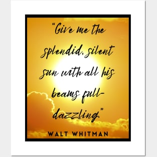 Walt Whitman quote: Give me the splendid silent sun with all his beams full-dazzling Posters and Art